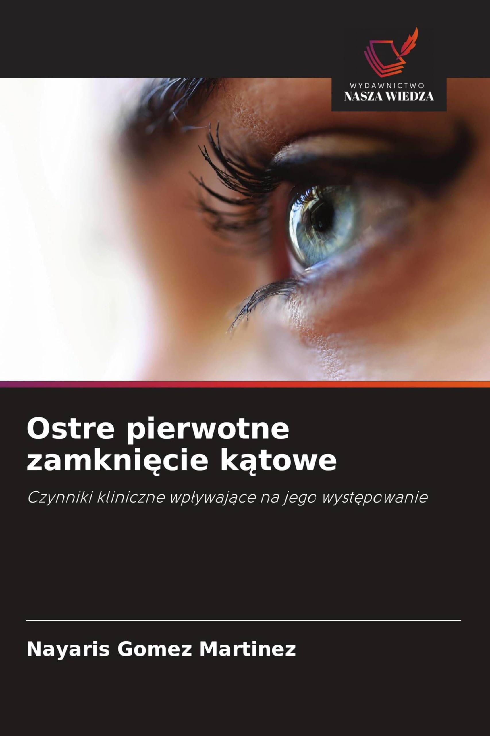 Ostre pierwotne zamknięcie kątowe: Czynniki kliniczne wp¿ywaj¿ce na jego wyst¿powanie