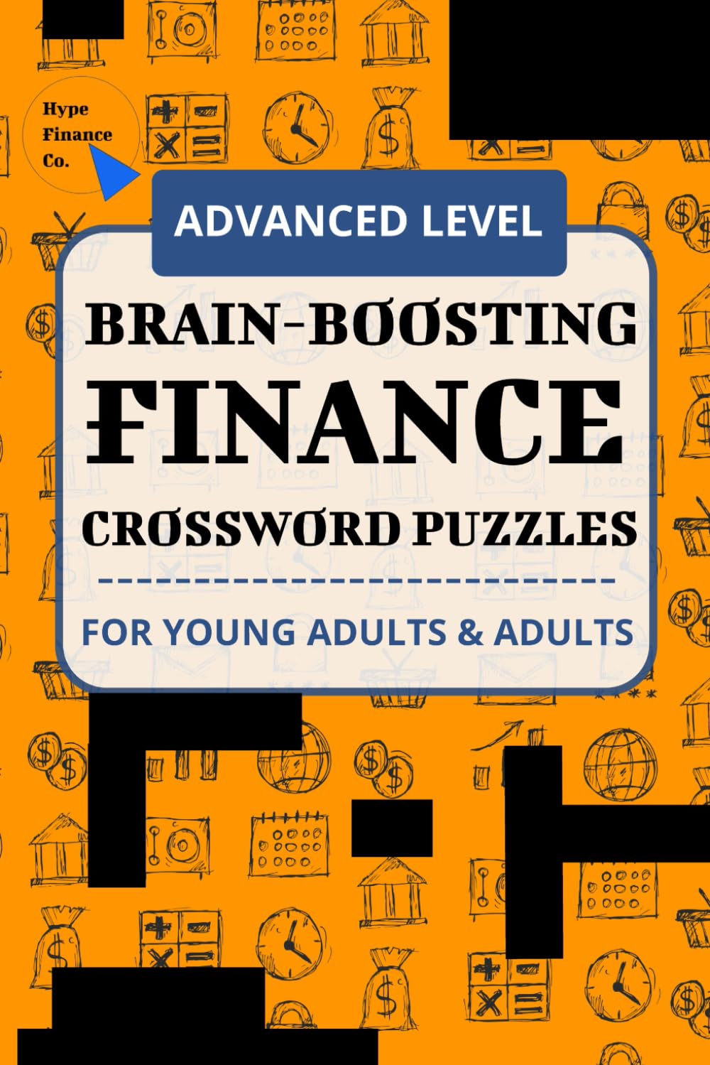 Finance Crossword Puzzles for Adults, Students, Professionals, Lifelong Learners - Advanced Level (Banking, Finance, & Economics Brainpower Crossword Puzzle Series)