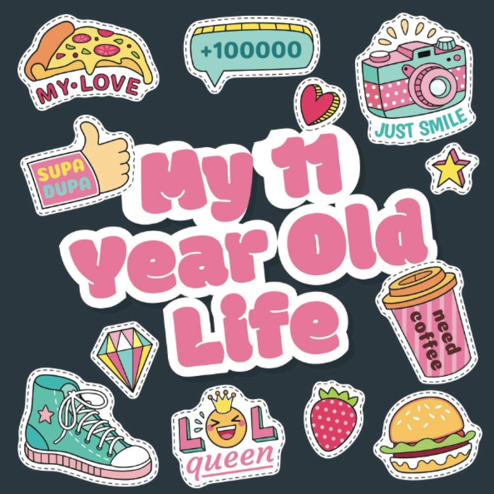 My 11 Year Old Life: Fun Prompted Keepsake Journal for Eleven Year Old Girls