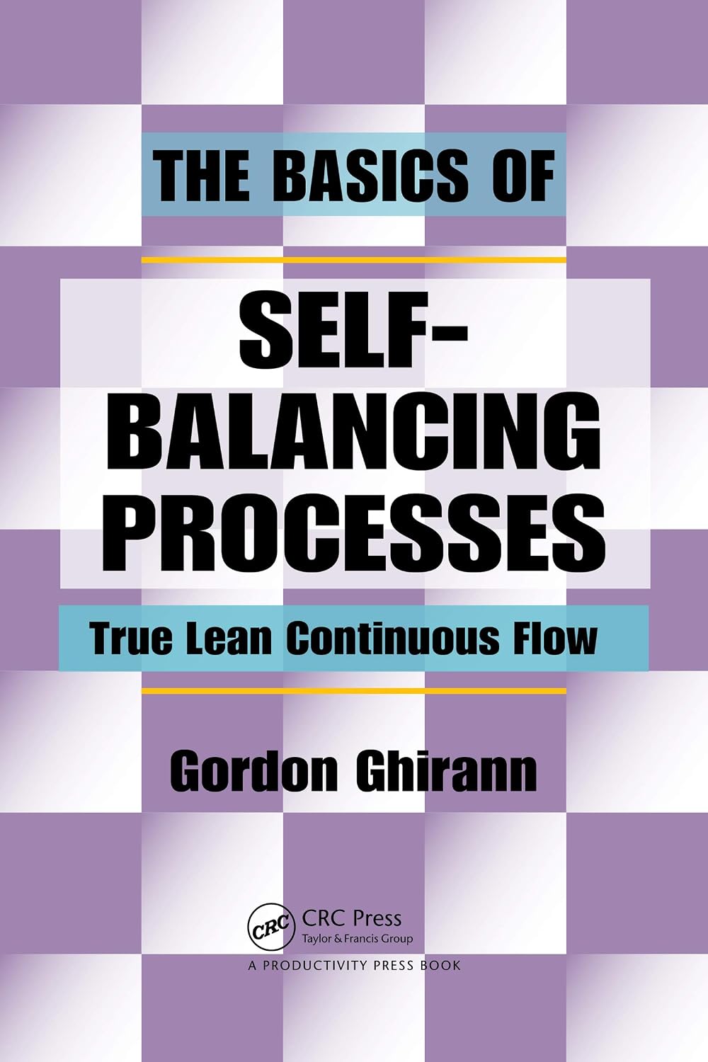 The Basics of Self-Balancing Processes: True Lean Continuous Flow
