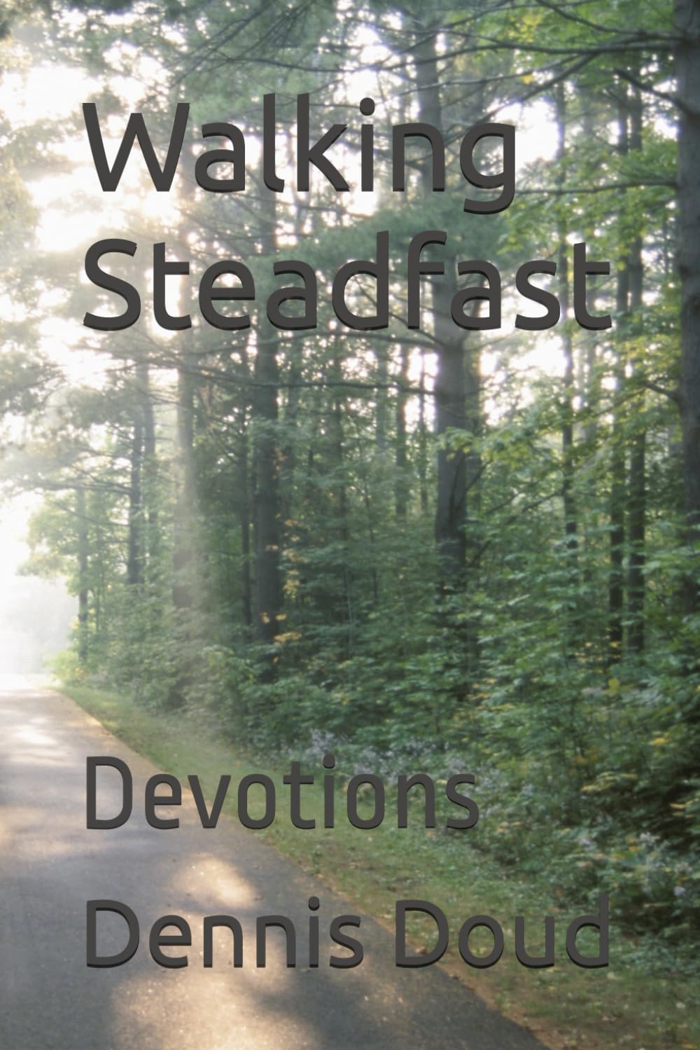 Walking Steadfast: Devotions