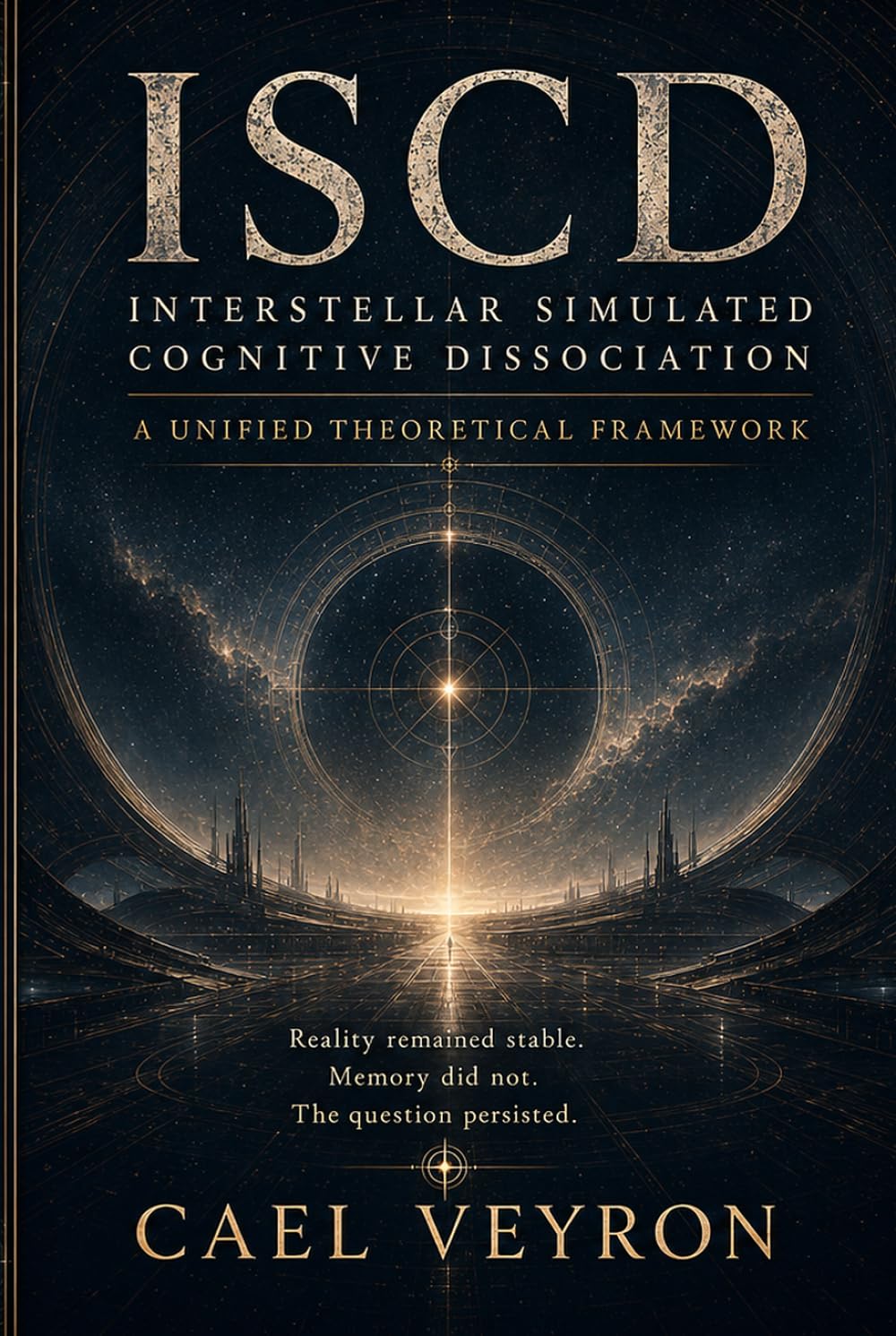 ISCD: Interstellar Simulated Cognitive Dissociation — A Unified Theoretical Framework