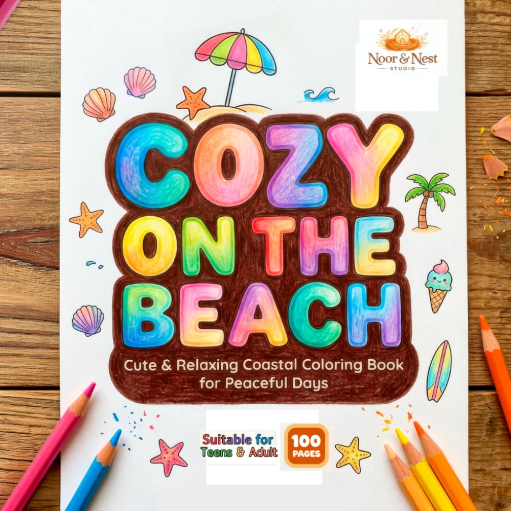 Cozy on the Beach: A Cute Coastal Coloring Book for Teens & Adults Featuring Beach Houses, Ocean Animals, Tropical Scenes and Relaxing Summer Moments