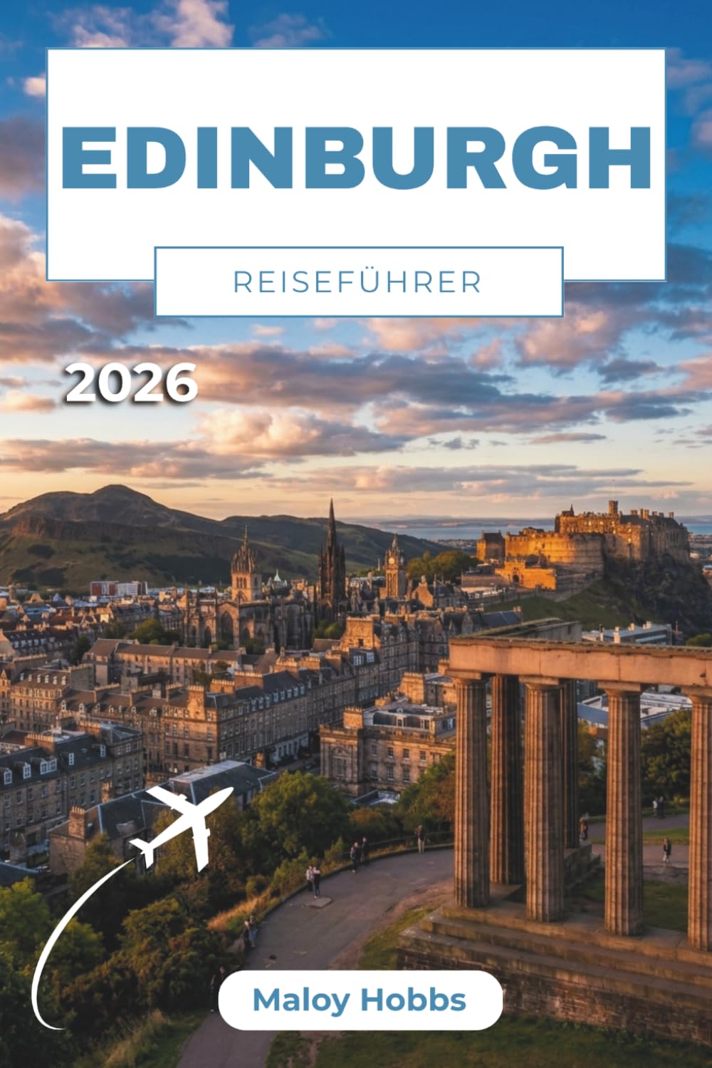 Edinburgh Reiseführer 2026: Eine Reise durch königliche Gassen, mittelalterliche Gräben und Schottlands lebendige Hauptstadt – von Castle Rock bis Cramond Shore