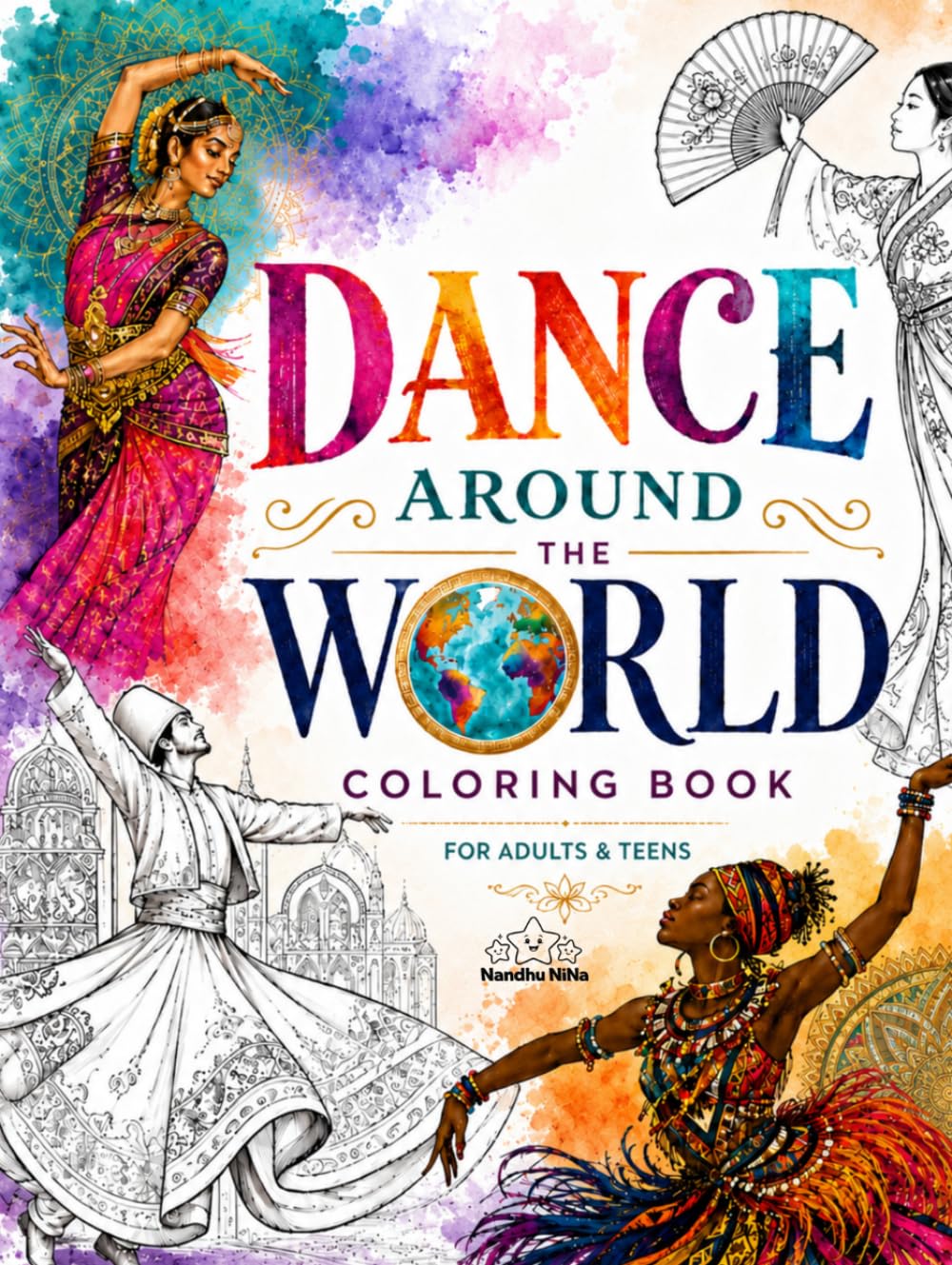 Dance Around the World Coloring Book: Explore Cultural Dance Traditions Through Relaxing Coloring (Dance Coloring Book For Teens and Adults)