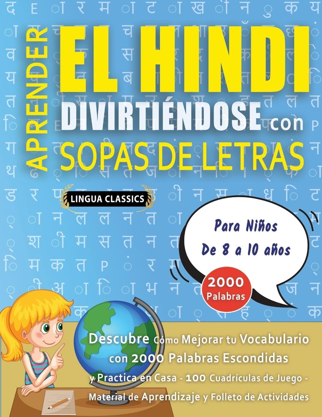 APRENDER EL HINDI DIVIRTIÉNDOSE CON SOPAS DE LETRAS – Para Niños de 8 a 10 años – Descubre Cómo Mejorar tu Vocabulario con 2000 Palabras Escondidas y Practica en Casa – 100 Cuadrículas de Juego – Material de Aprendizaje y Folleto de Actividades