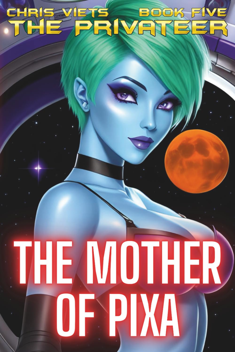 The Mother Of Pixa: Book Five Of The Privateer