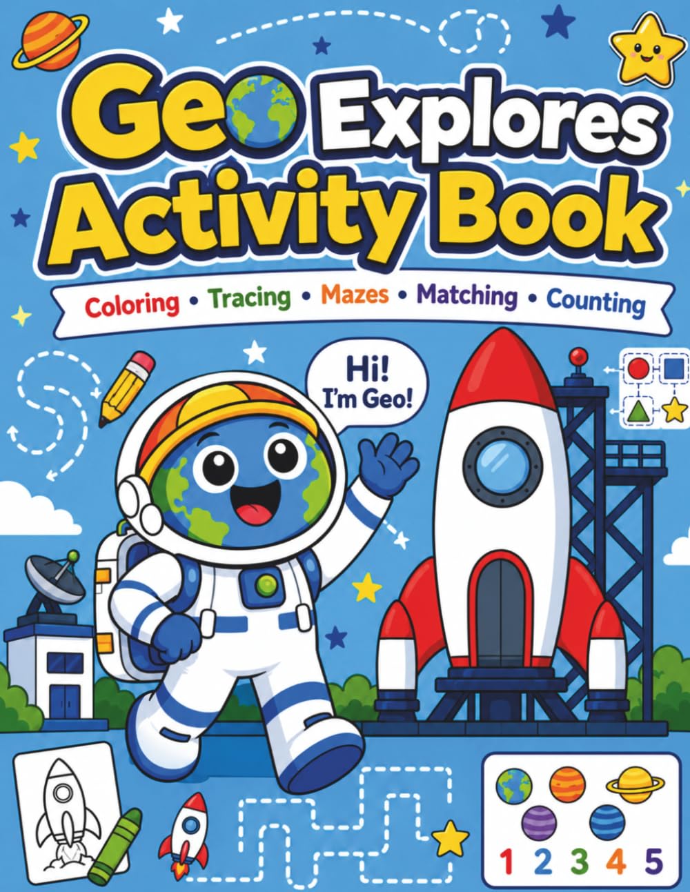 Geo Explores Space Activity Book:: Coloring • Tracing • Mazes • Matching • Counting (Geo Explores Adventure)