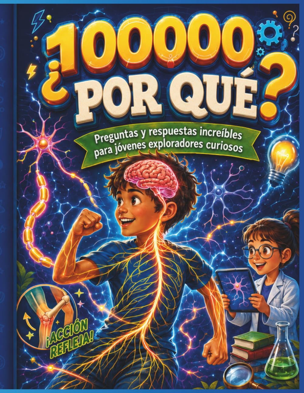 100.000 Porqués - La Gran Enciclopedia preguntas y respuestas de las Mentes Curiosas Coloreado: Grandes preguntas y respuestas sorprendentes sobre ... y tecnología para niños de 8 a 12 años