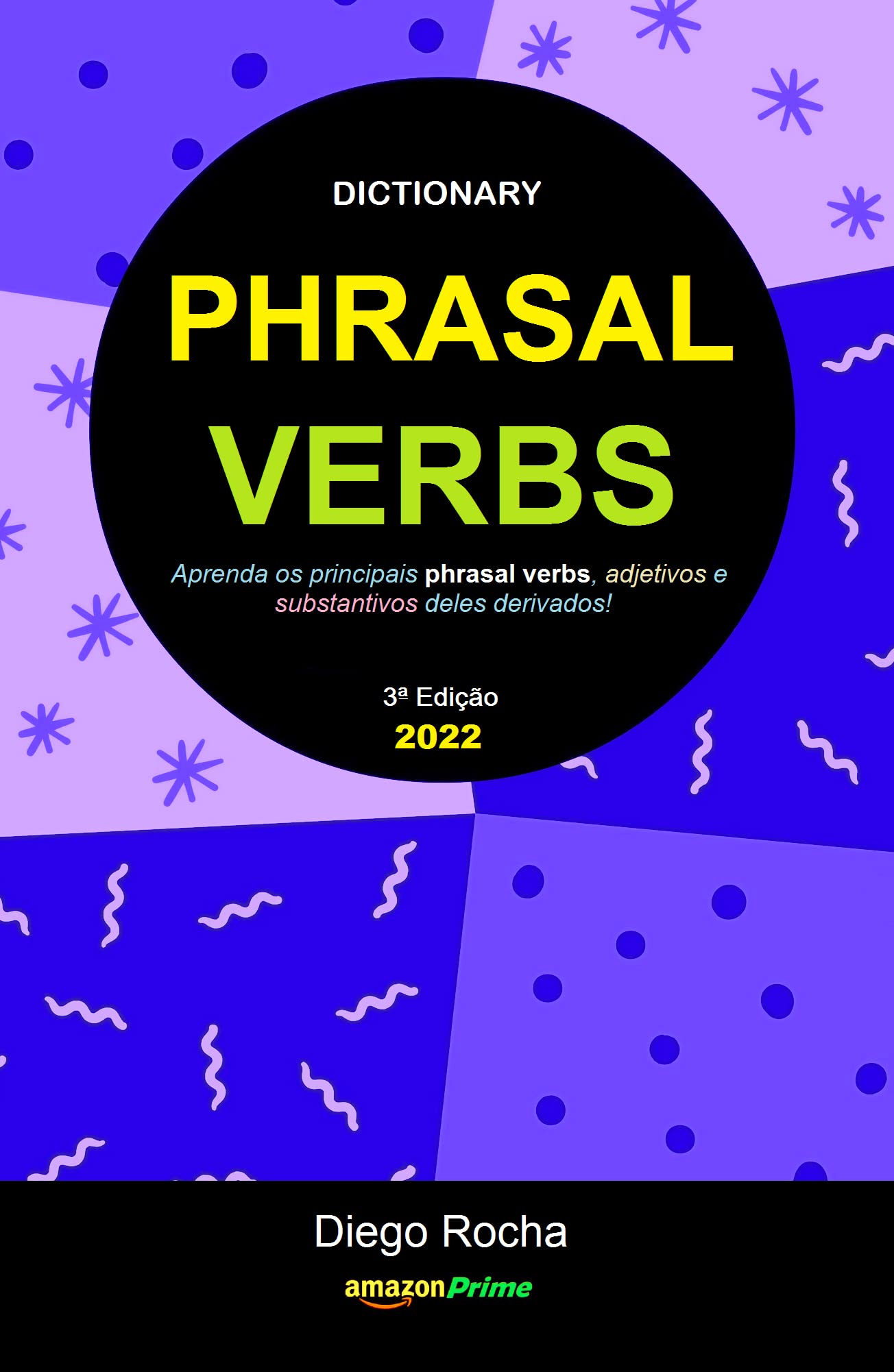 Dictionary of Phrasal Verbs: aprenda os principais phrasal verbs, adjetivos e substantivos deles derivados! (Portuguese Edition)