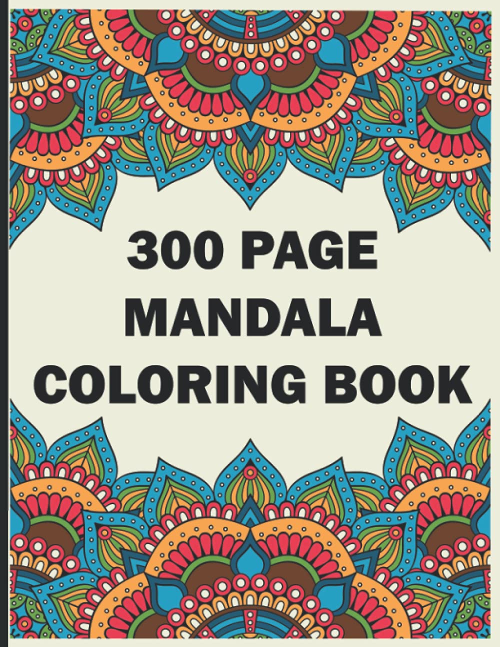 300 Page Mandala Coloring Book: Mandala Coloring Book for Adults