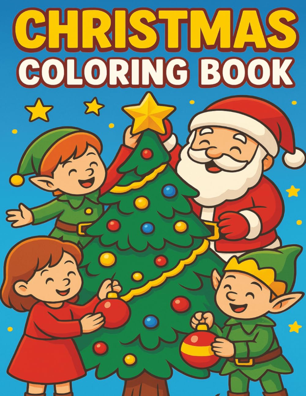 Christmas Coloring Book for Kids: Fun and Festive Holiday Coloring Pages with Santa, Elves, and Christmas Trees for Boys and Girls
