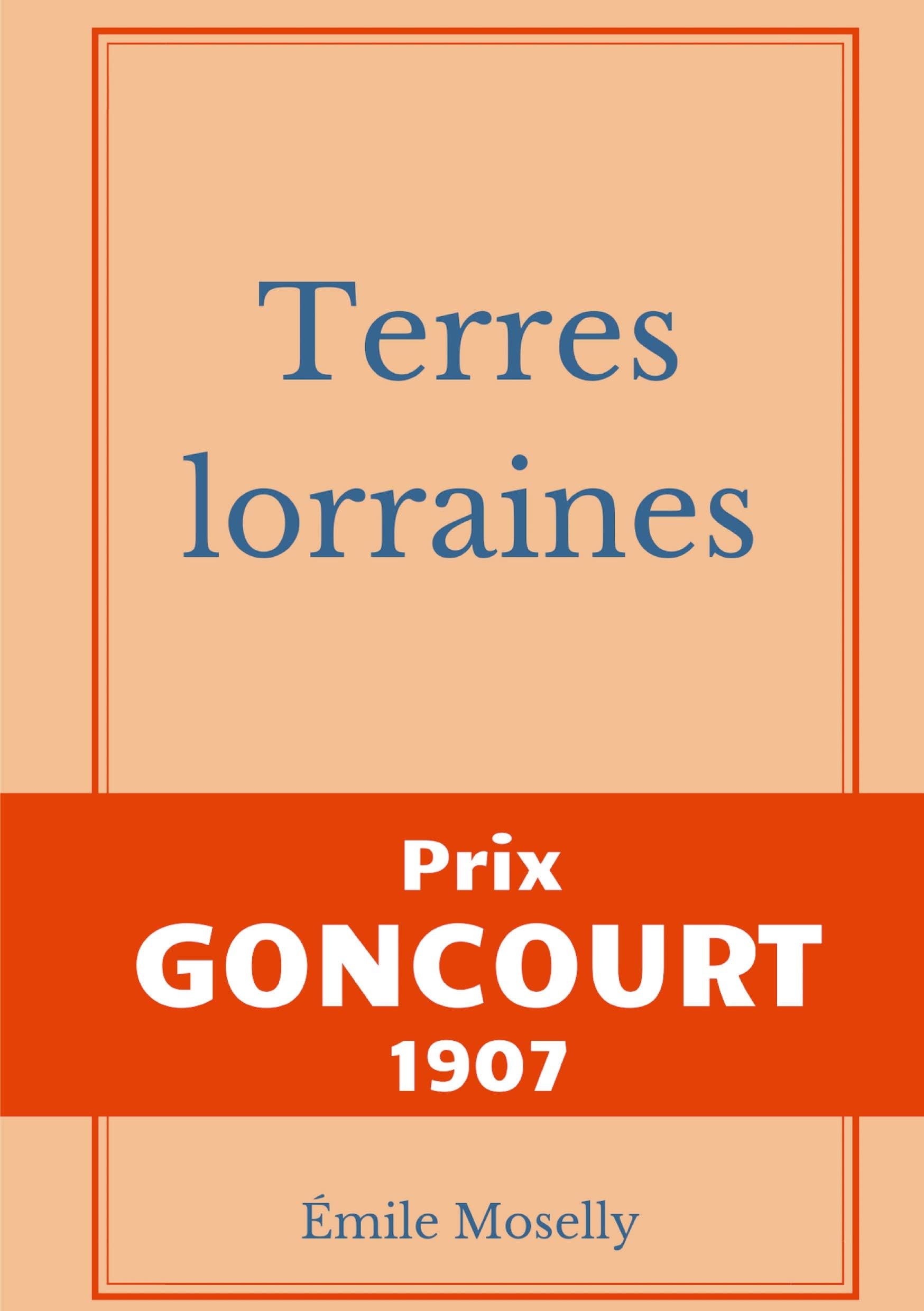 Terres lorraines: Prix Goncourt 1907