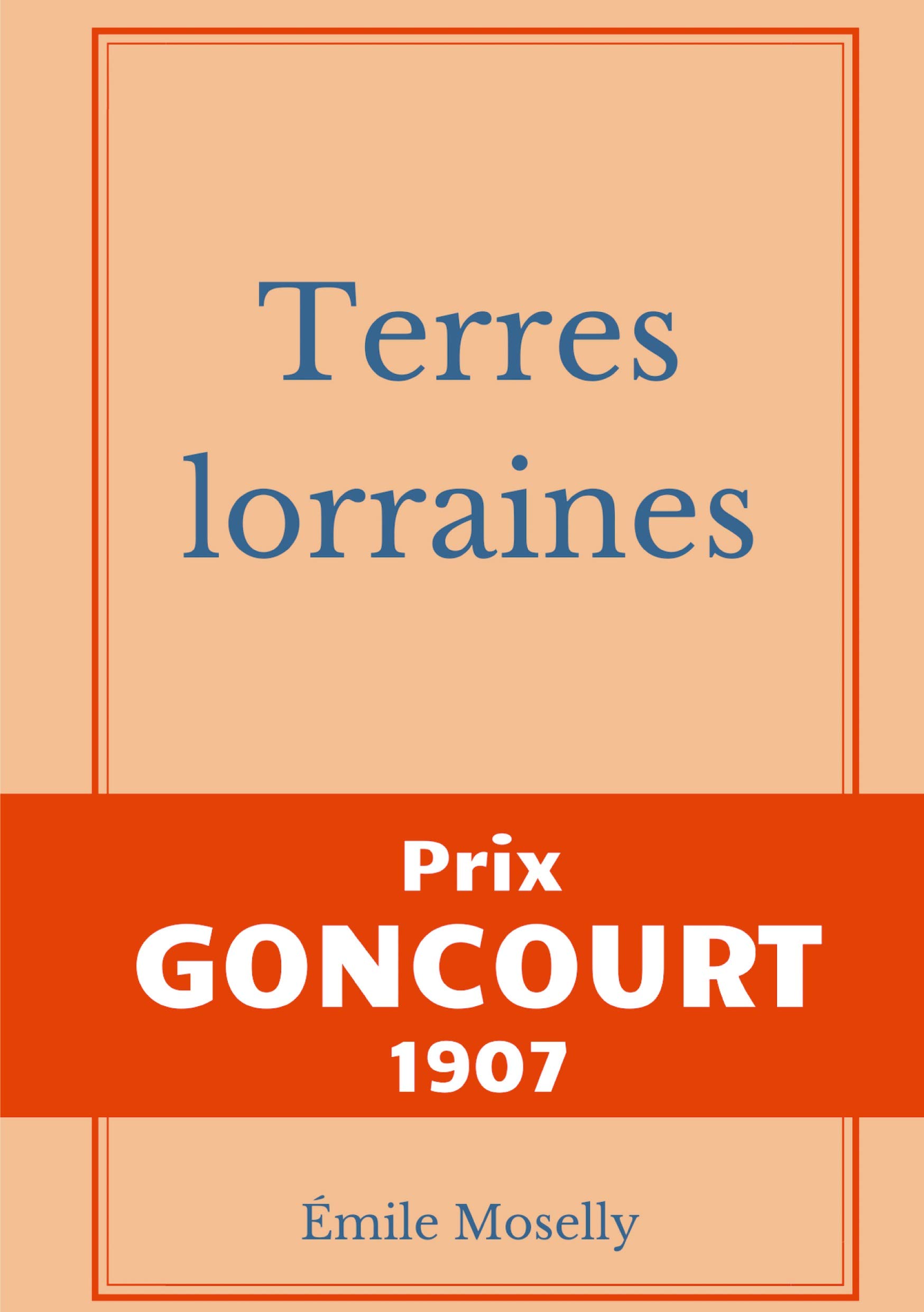 Terres lorraines: Prix Goncourt 1907