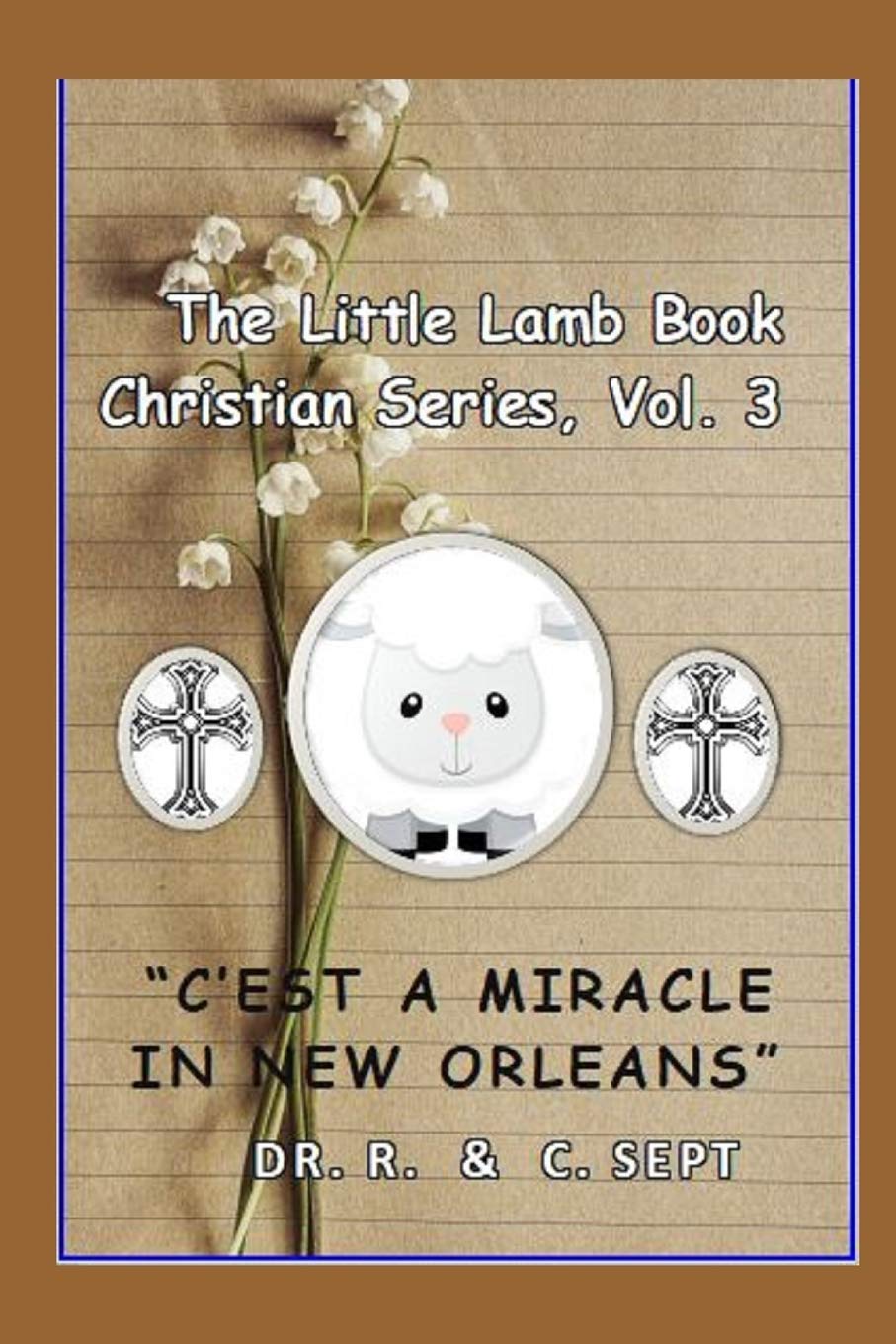 The Little Lamb Christian Book Series: C'est A Miracle In New Orleans