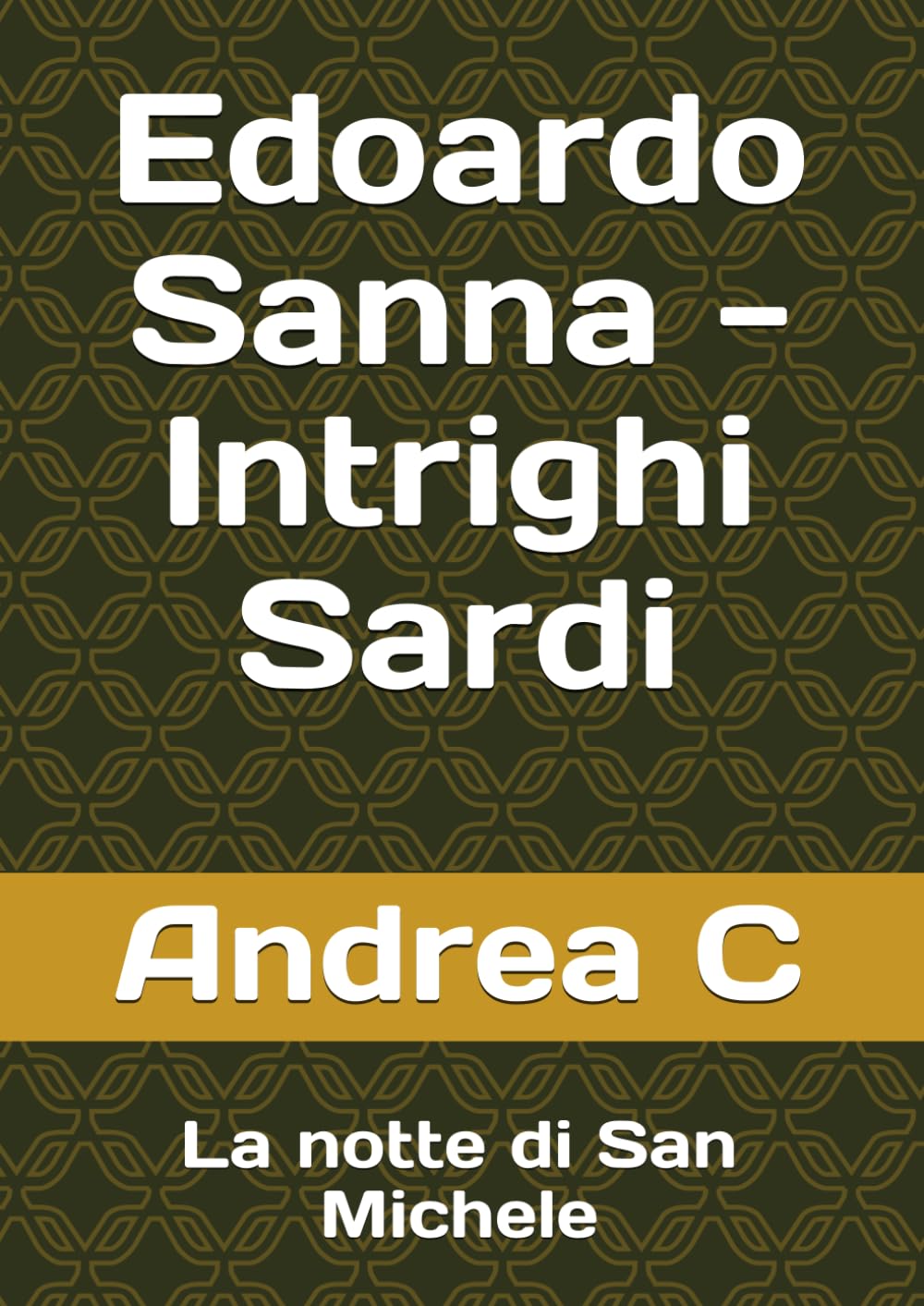 Edoardo Sanna - Intrighi Sardi: La notte di San Michele (Edoardo Sanna - Intrighi Sardi - Prima Stagione)