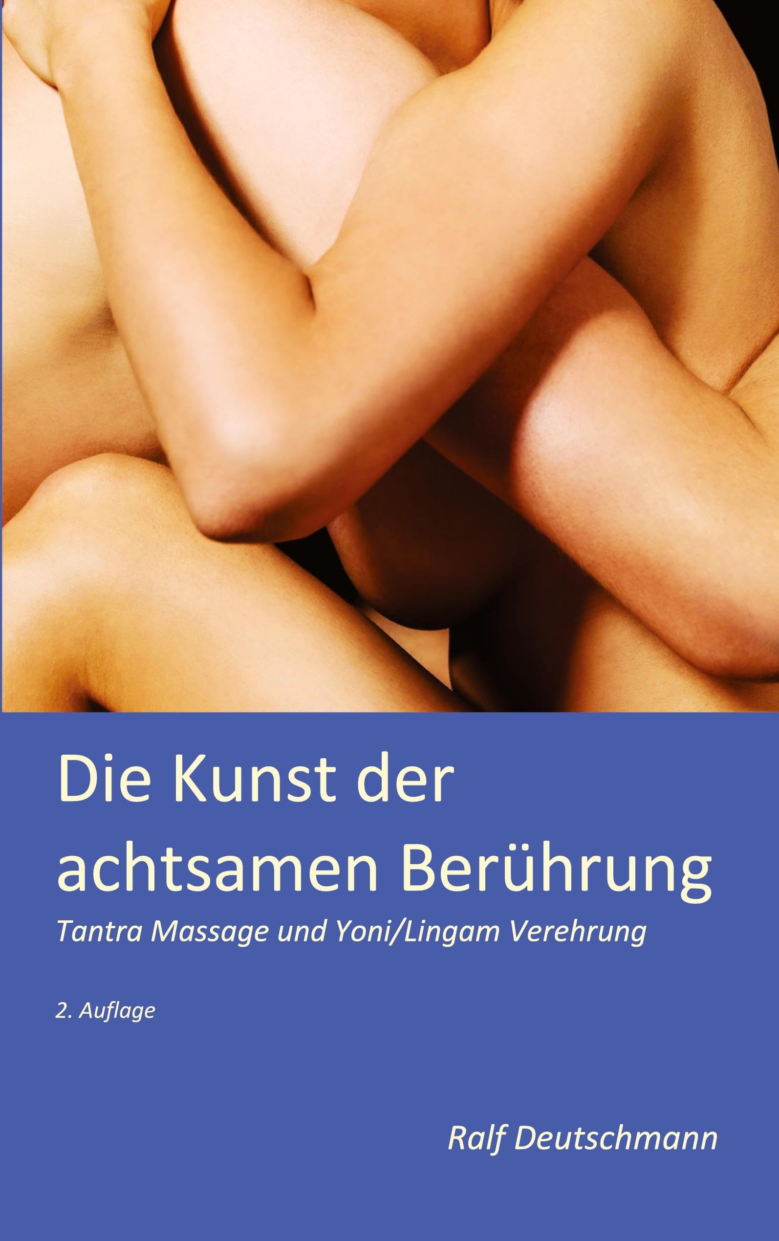 Die Kunst der achtsamen Berührung: Tantra Massage und Yoni/Lingam Verehrung