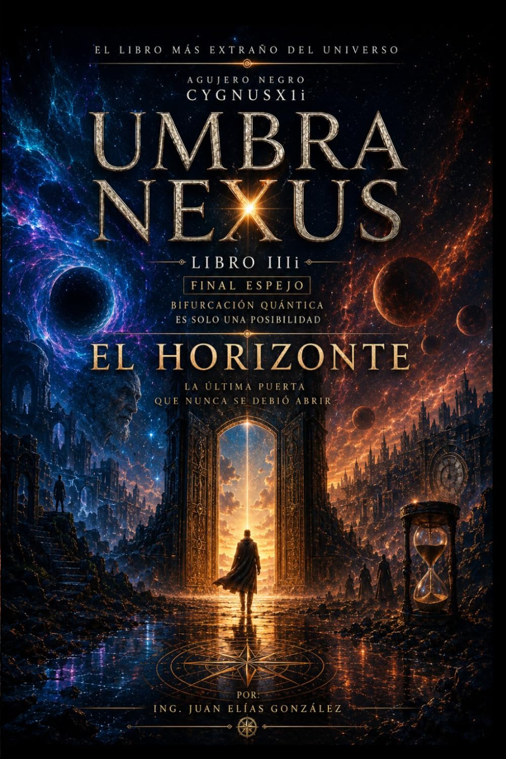 EL HORIZONTE - AGUJERO NEGRO CYGNUSX1i: LA ÚLTIMA PUERTA QUE NUNCA SE DEBIÓ ABRIR