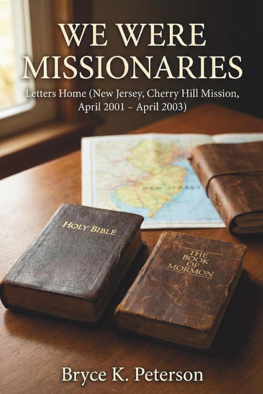 We Were Missionaries: Letters Home (New Jersey, Cherry Hill Mission, April 2001 - April 2003)