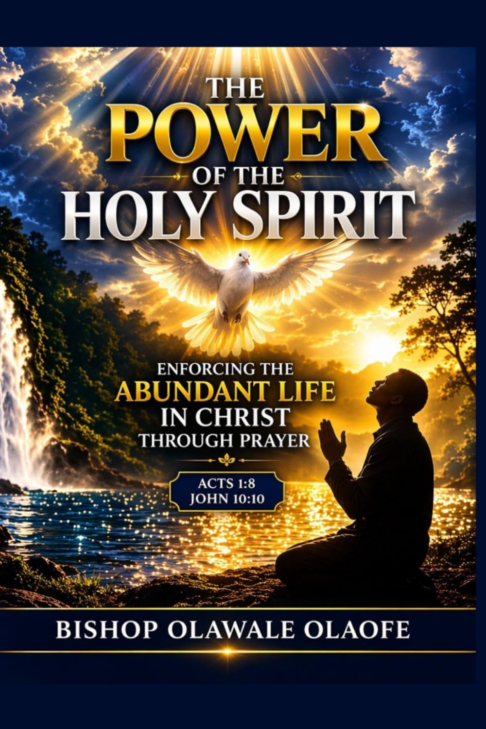 THE POWER OF THE HOLY SPIRIT: The Divine Power Backing the Abundant Life in Christ