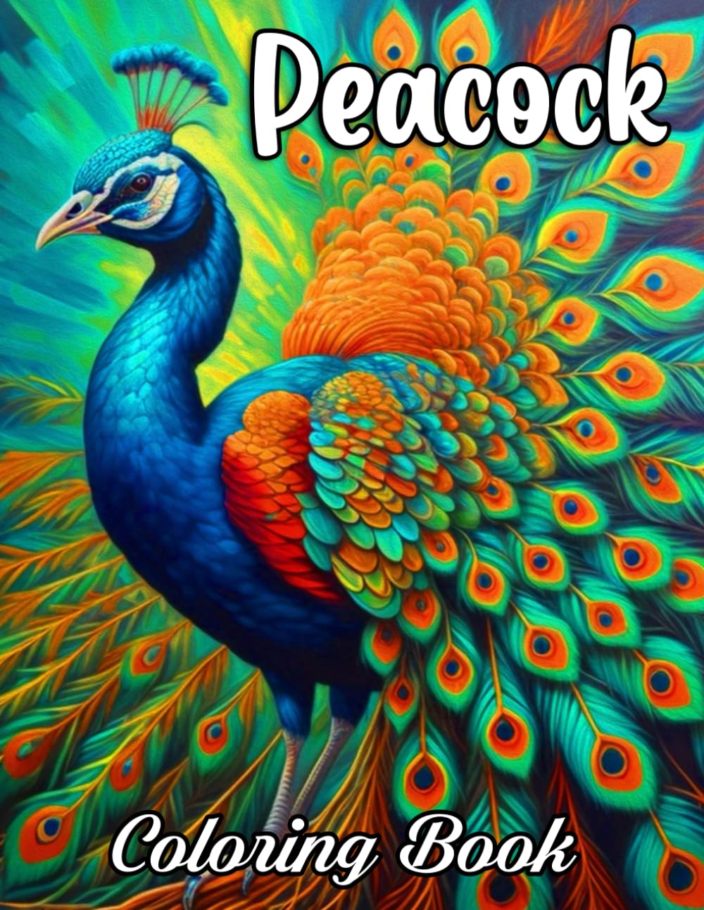 Peacock Coloring Book: Coloring pages filled with Peacock Jumbo Illustrations For Boys And Girls