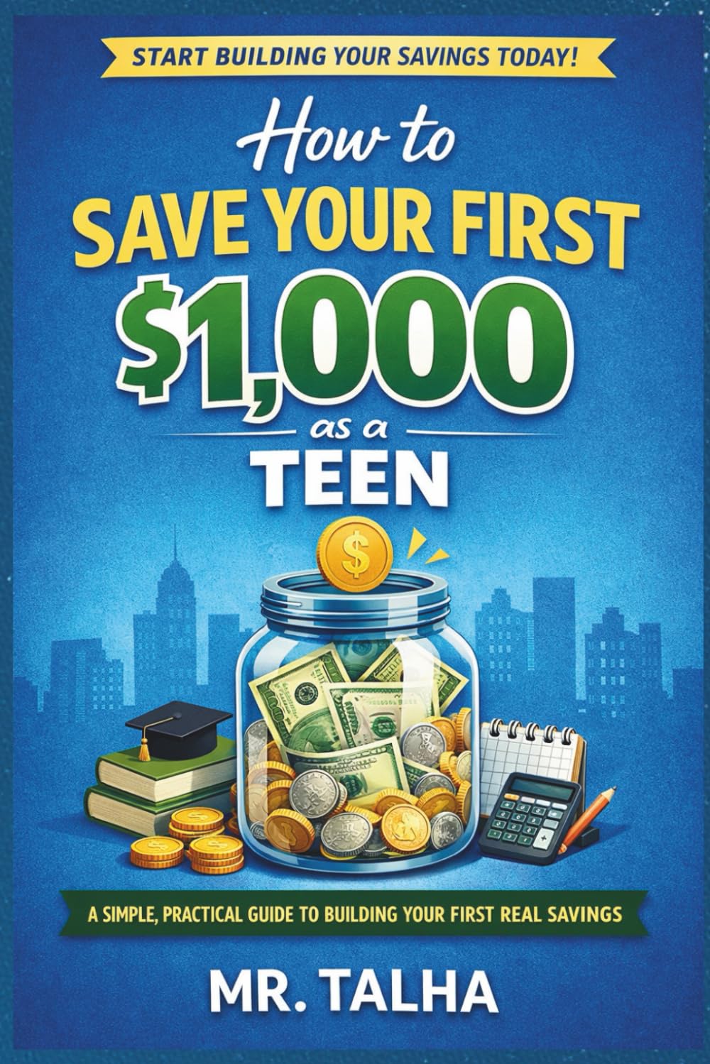 How to Save Your First $1,000 as a Teen: A Simple, Practical Guide to Building Your First Real Savings