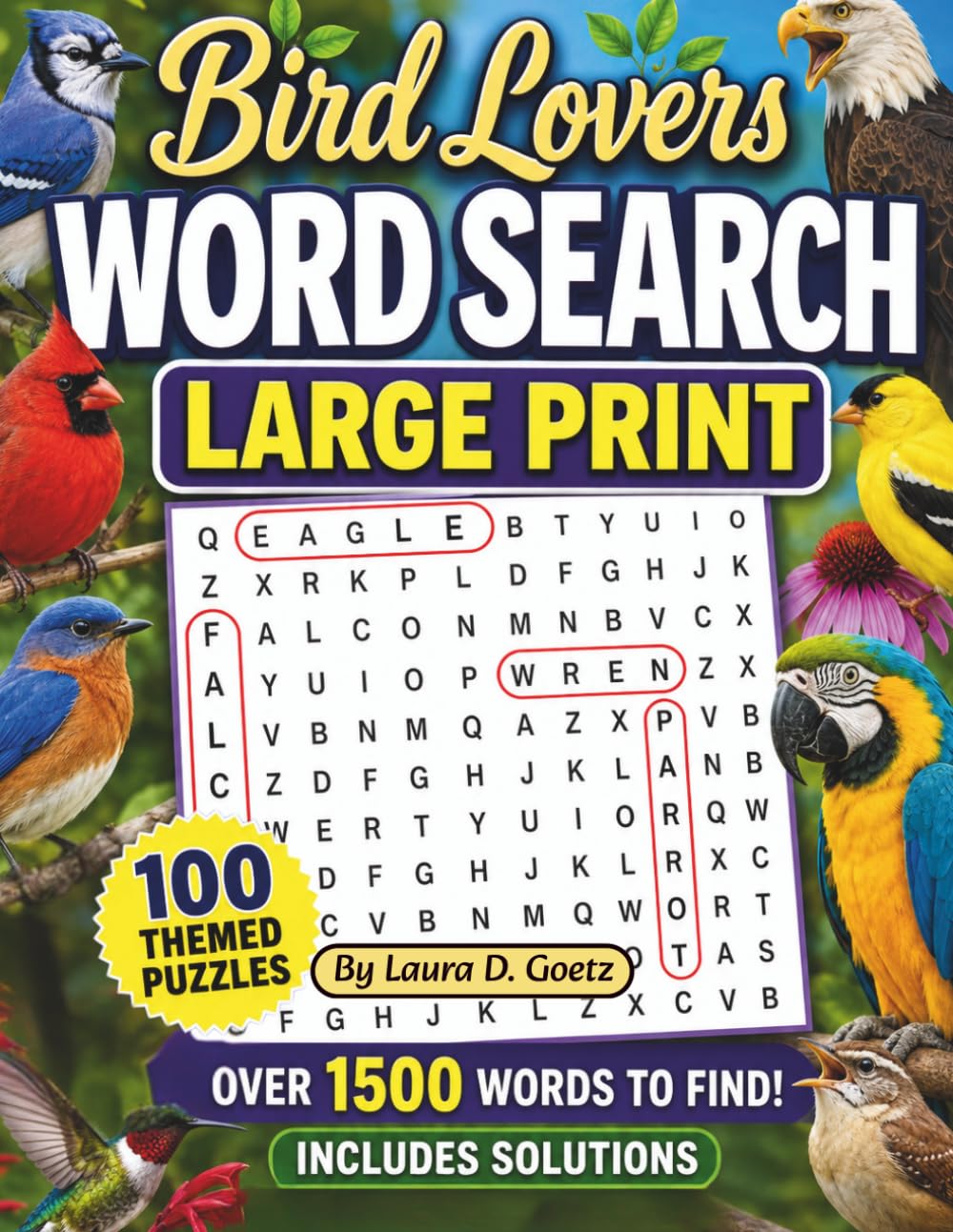 Bird Lovers Word Search Large Print 100 Themed Puzzles: Relax, Learn, and Discover the Amazing World of Birds | Featuring Backyard Birds, Birds of the ... Songbirds, Waterfowl, Birdwatching & More