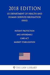 Patient Protection and Affordable Care Act - Market Stabilization (US Department of Health and Human Services Regulation) (HHS) (2018 Edition)