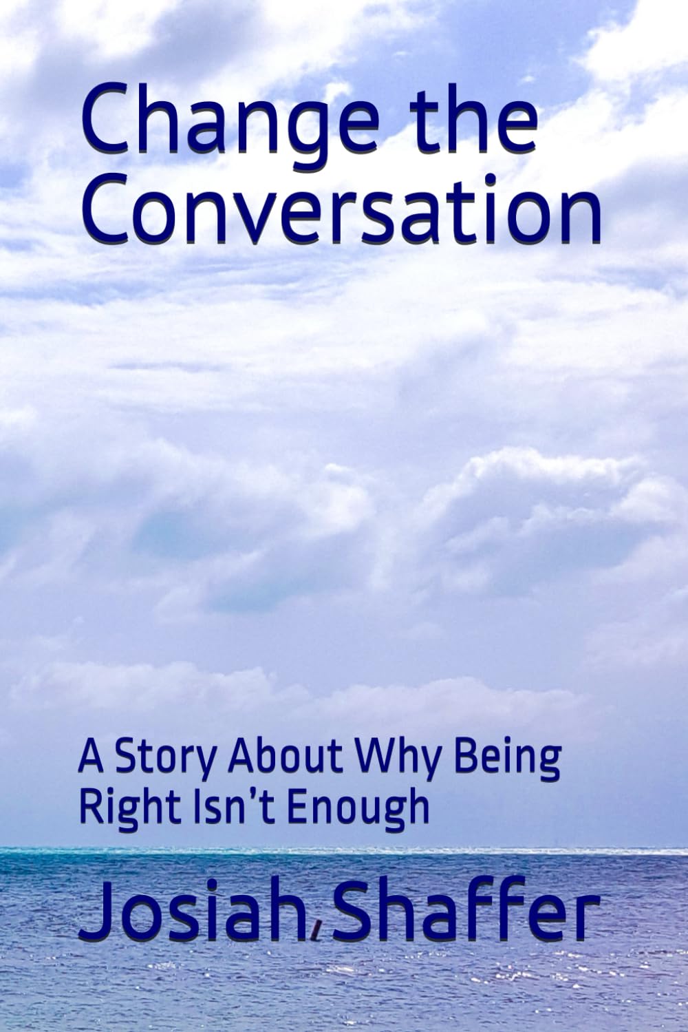 Change the Conversation: A Story About Why Being Right Isn’t Enough