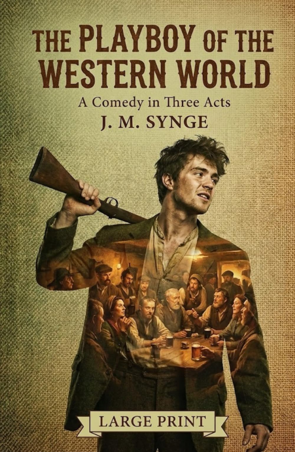 The Playboy of the Western World: A Comedy in Three Acts