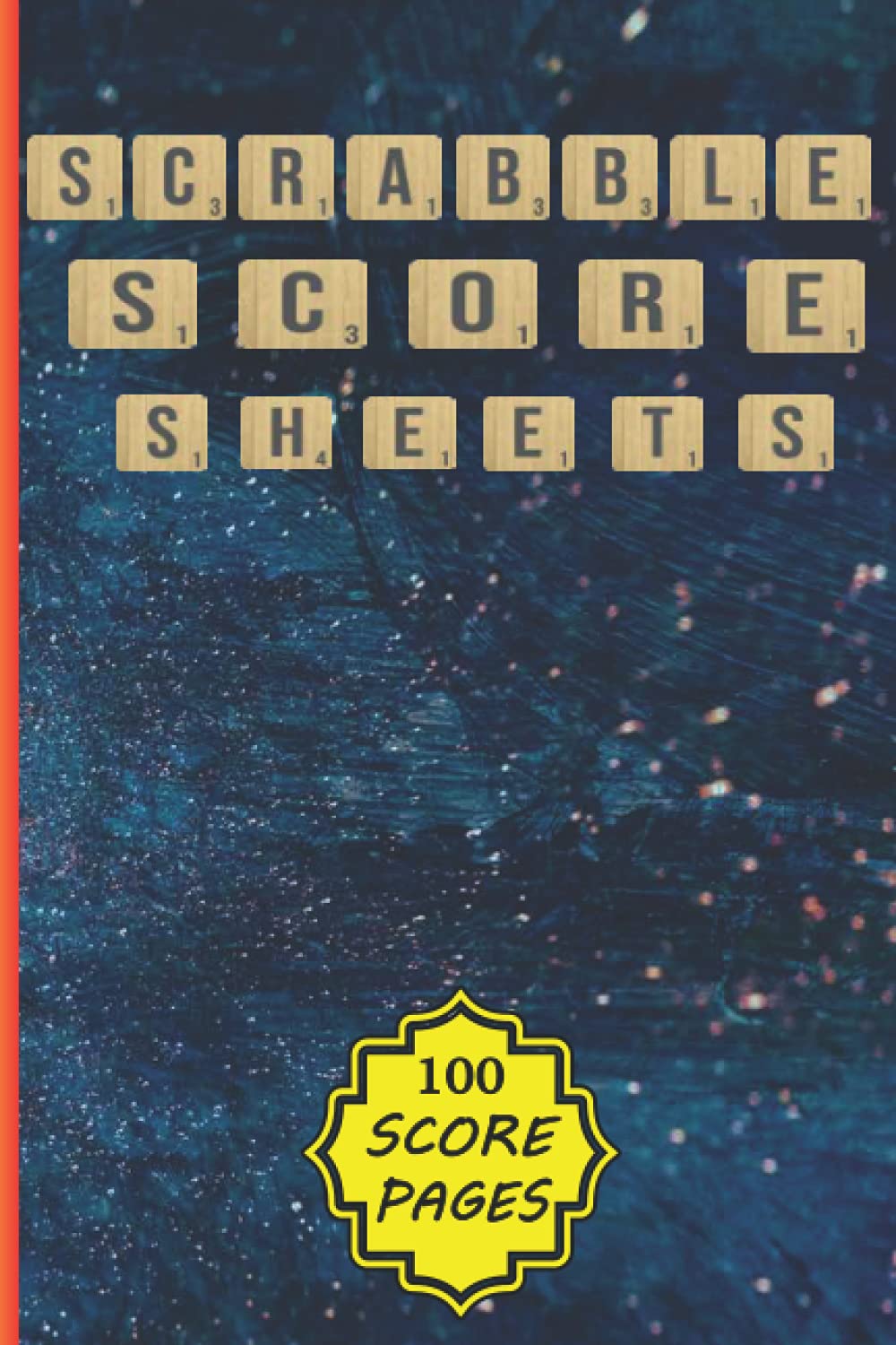scrabble score sheets: Scrabble Game Score sheets for adults and kids / scrabble score sheets 4 player small size / 6"×9" inch / 100 pages / score ... / score keeping pads / score keeper notebook