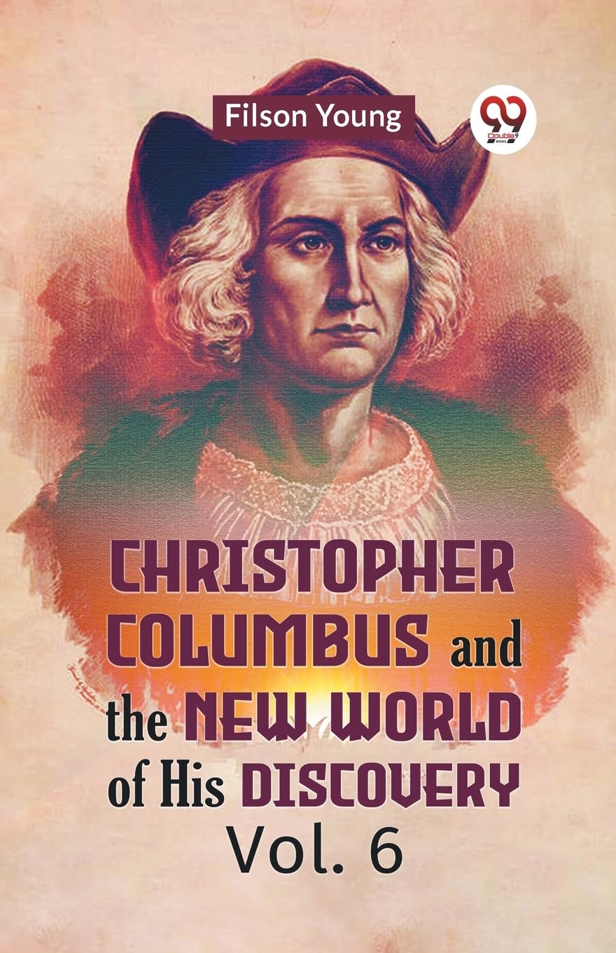 Young FilsonChristopher Columbus And The New World Of His Discovery Vol. 6