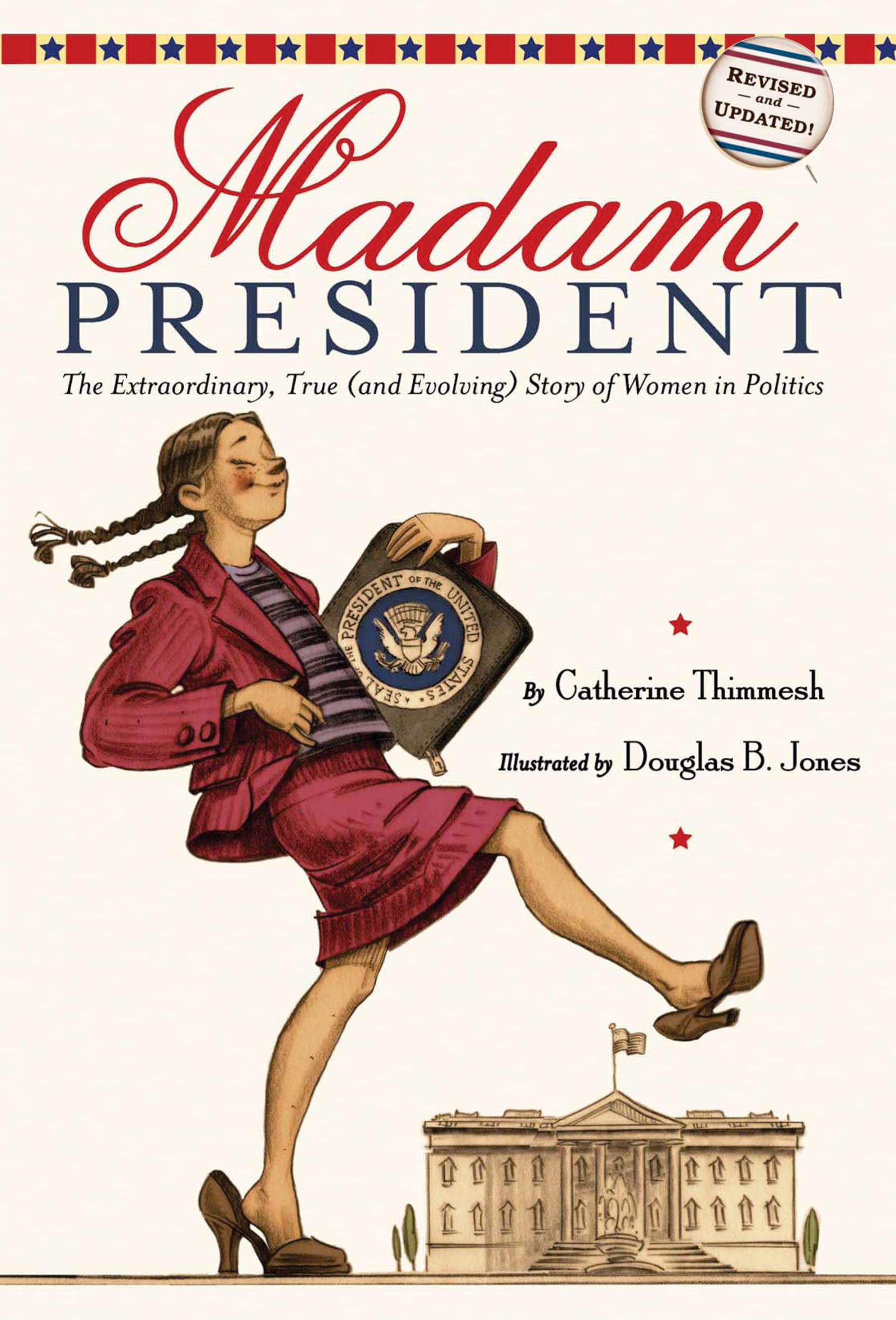 Madam President: The Extraordinary, True (and Evolving) Story of Women in Politics--How They Paved the Way for a Kamala Harris Presidential Candidacy