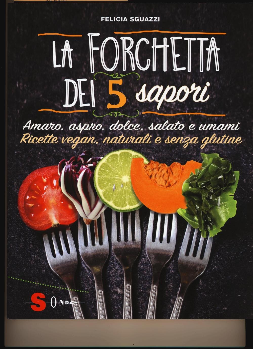 La Forchetta Dei 5 Sapori. Ediz. Illustrata - 4