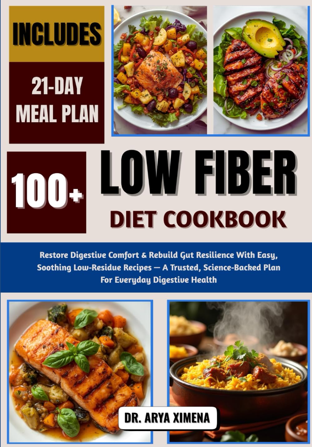 Low Fiber Diet Cookbook: Restore Digestive Comfort & Rebuild Gut Resilience With Easy, Soothing Low‑Residue Recipes — A Trusted, Science‑Backed Plan For Everyday Digestive Health