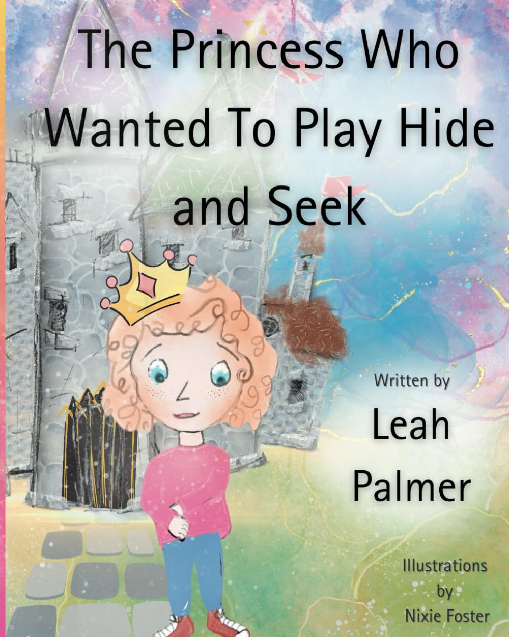 The Princess Who Wanted To Play Hide And Seek: Palmer, Leah, Foster ...