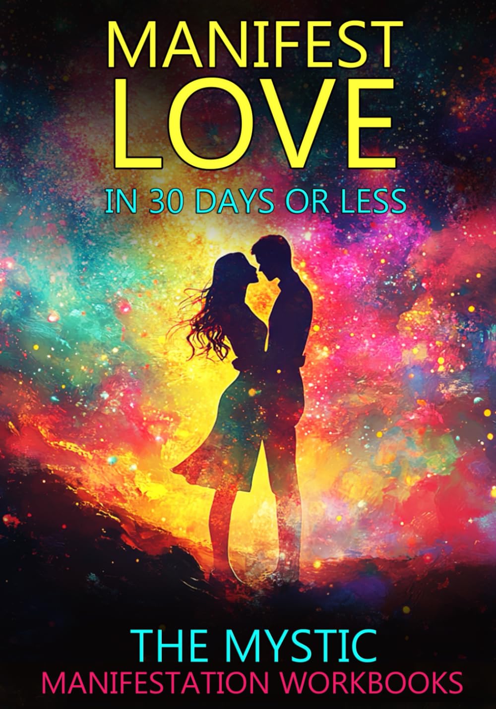 Manifest Love in 30 Days or Less: Manifestation Workbooks