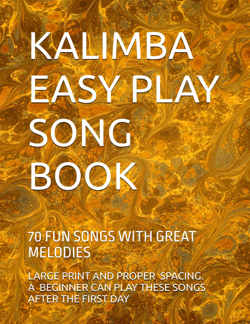 KALIMBA EASY PLAY SONG BOOK: 70 FUN SONGS WITH GREAT MELODIES
