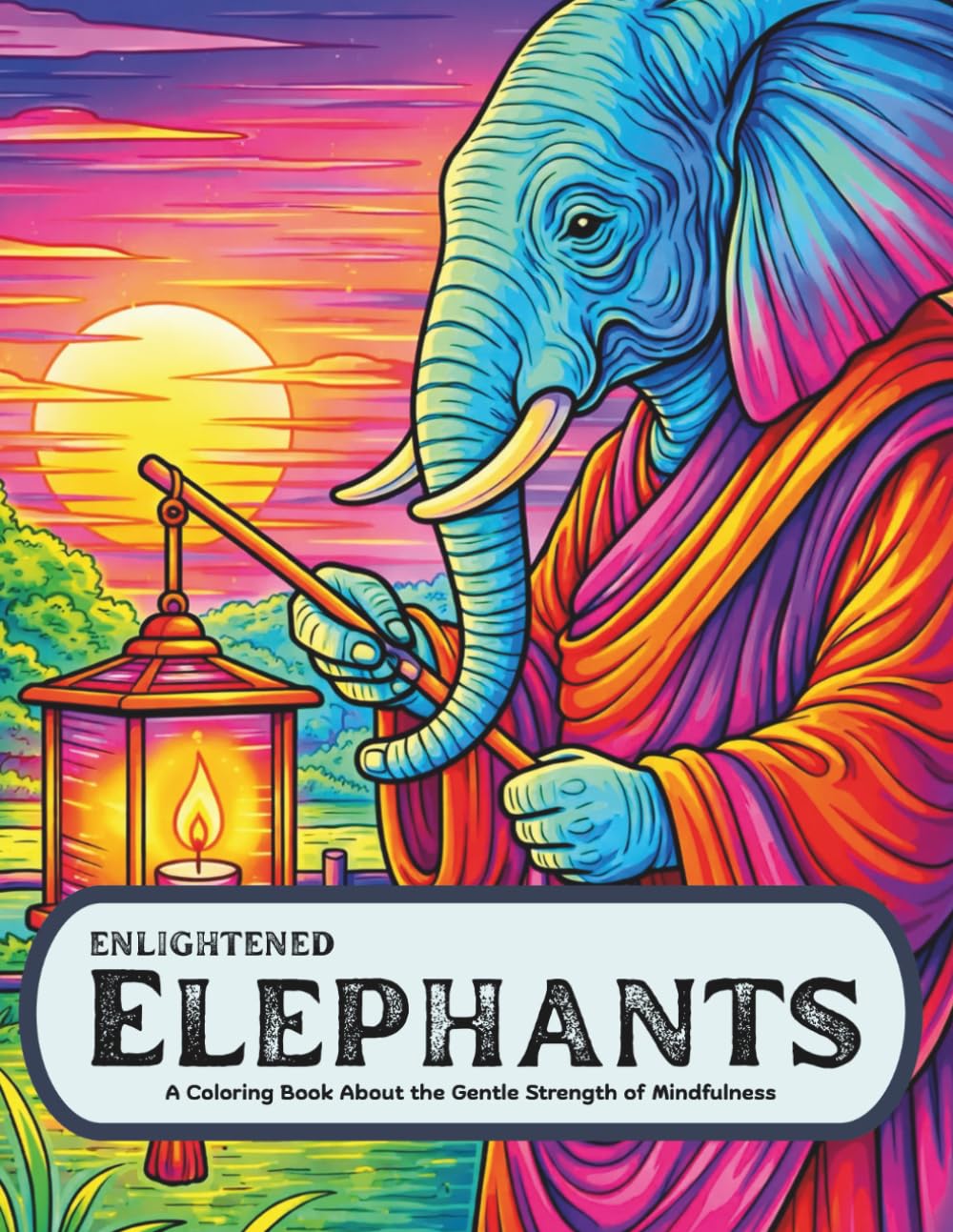 Enlightened Elephants: A Coloring Book About the Gentle Strength of Mindfulness