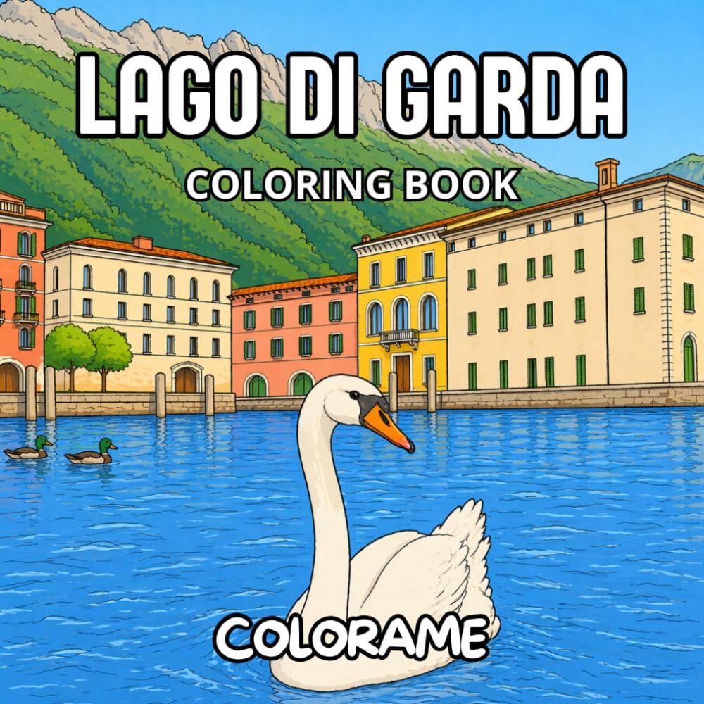 LAGO DI GARDA - Coloring book: Discover the charm of Italy’s most beautiful lake through relaxing coloring pages