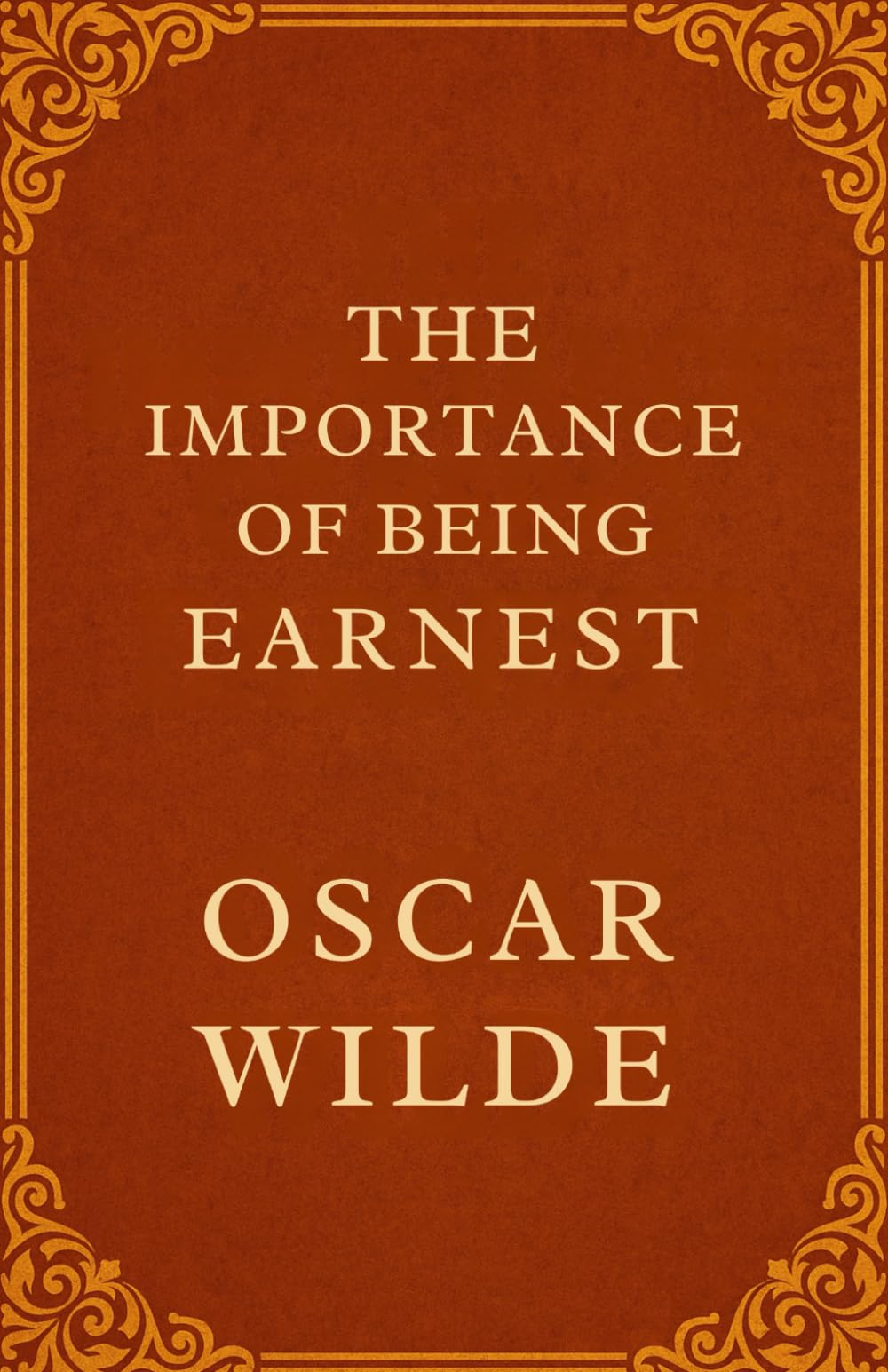 The Importance of Being Earnest: A Trivial Comedy for Serious People
