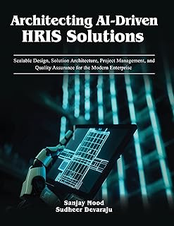 Architecting AI-Driven HRIS Solutions: Scalable Design, Solution Architecture, Project Management, and Quality Assurance f...