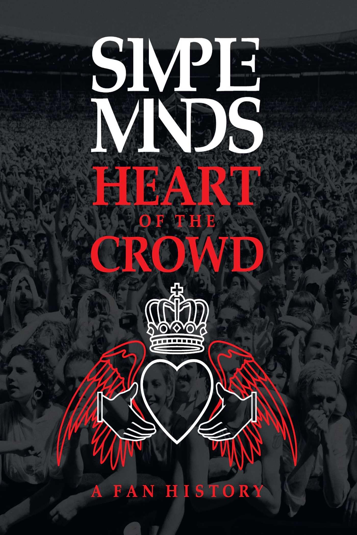Simple Minds: Heart of the Crowd : A Fan History