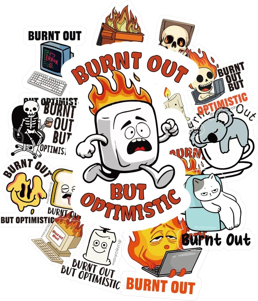 Burnt Out but Optimistic Sticker – Waterproof Vinyl Decal for Water Bottles, Phones – Funny Adult Gift & Party Favor – Motivational Decor for Her Him