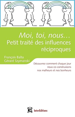 Moi, toi, nous...Petit traité des influences réciproques: Découvrez comment nous