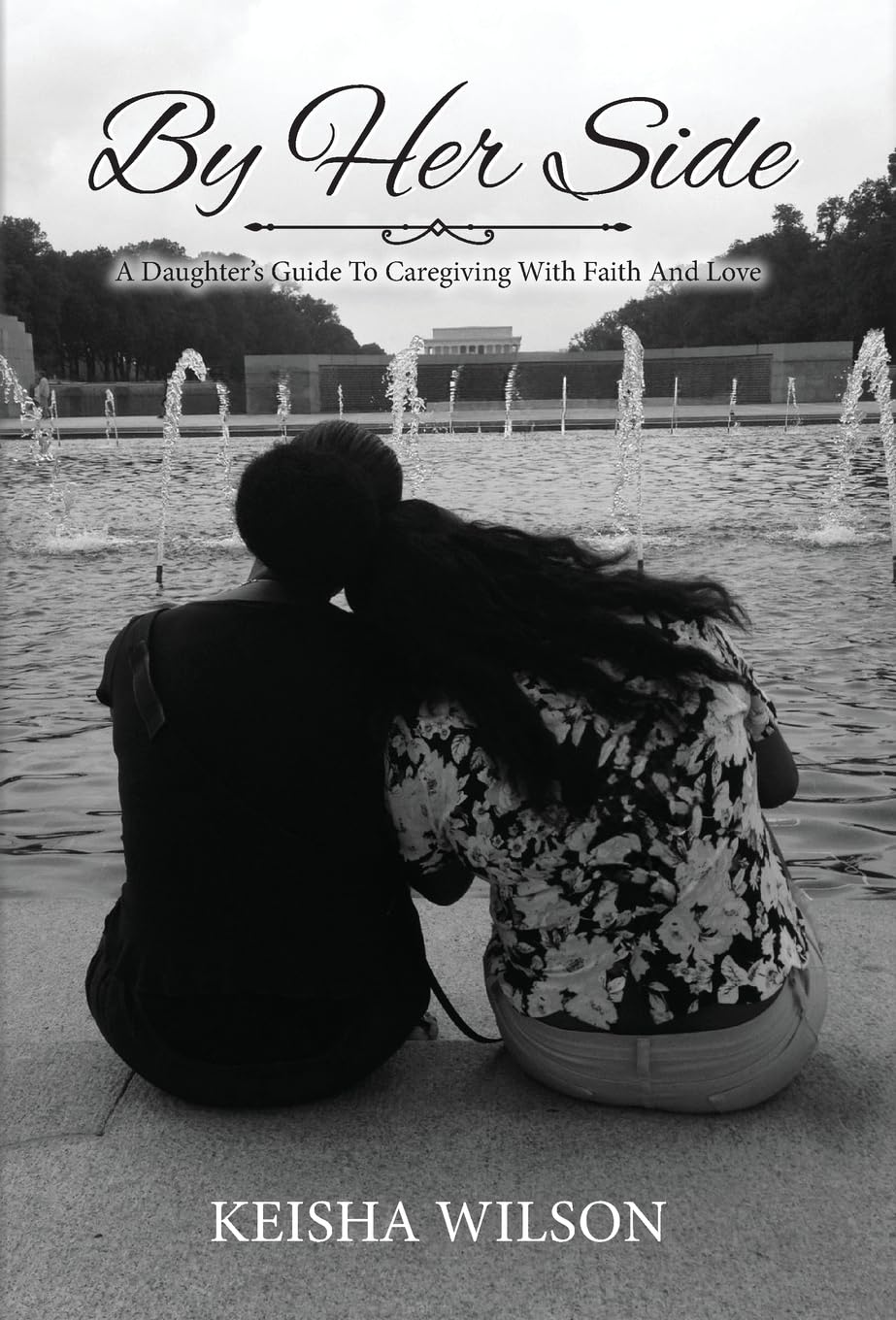 By Her Side: A Daughter's Guide to Caregiving with Faith and Love