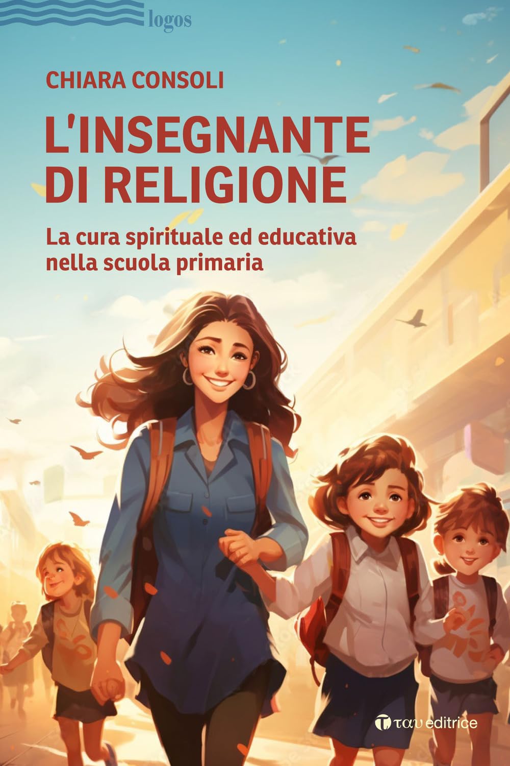 L'insegnante Di Religione. La Cura Spirituale Ed Educativa Nella Scuola Primaria - 4