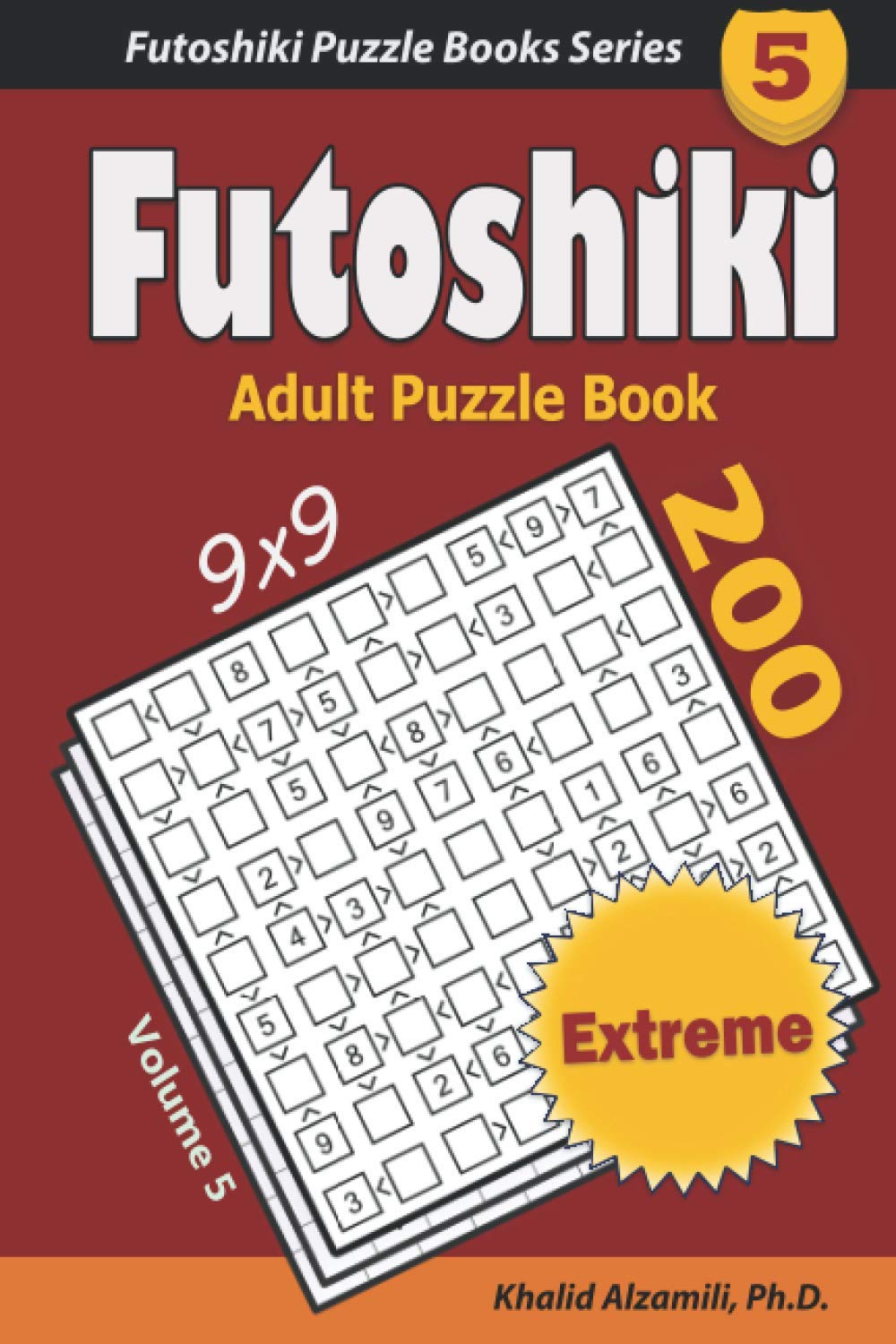 Futoshiki Adult Puzzle Book: 200 Extreme (9x9) Puzzles : Keep Your Brain Young (Futoshiki Puzzle Books Series)