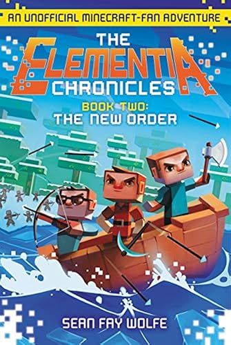 The Elementia Chronicles #2: The New Order: An Unofficial Minecraft-Fan Adventure