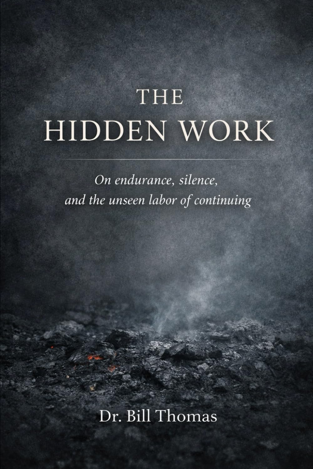 The Hidden Work: On endurance, silence, and the unseen labor of continuing (Through the Inferno Trilogy)